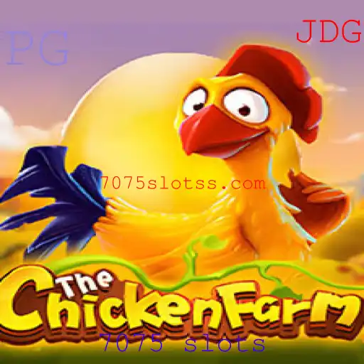 ChickenFarm: Descubra o Mundo dos 7075 Slots