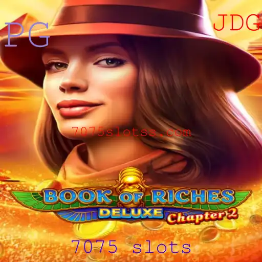 Descubra o Universo de Book of Riches Deluxe Chapter 2 e Explores 7075 Slots
