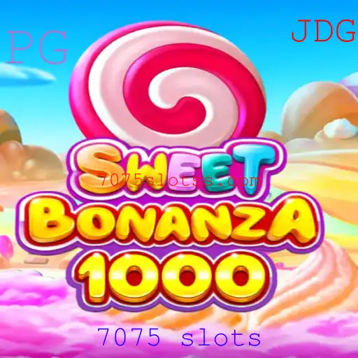 Descubra o Fascinante Mundo de SweetBonanza1000 e 7075 Slots